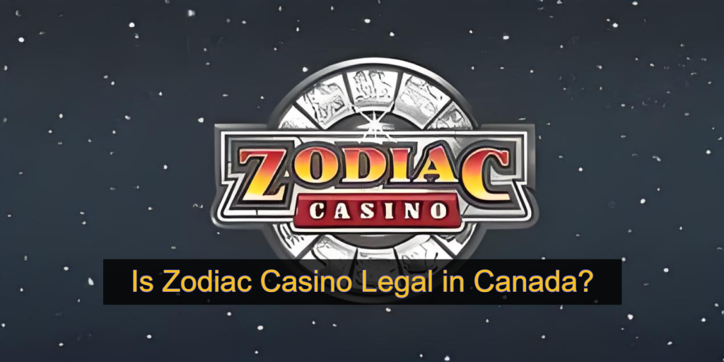 Is Zodiac Casino Legal in Canada_