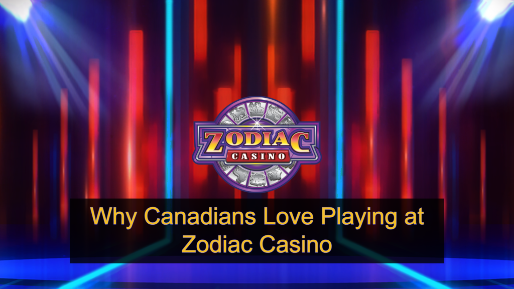 Why Canadians Love Playing at Zodiac Casino